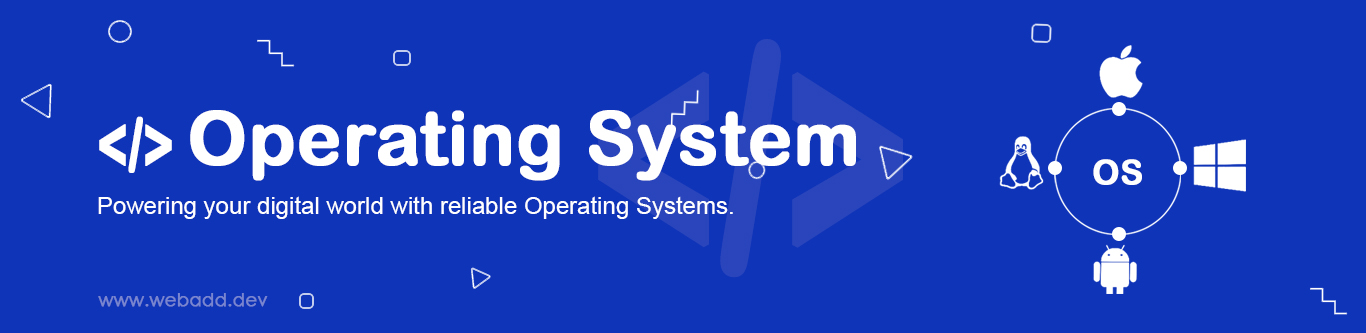 Operating System: Powering your digital world with reliable Operating Systems.